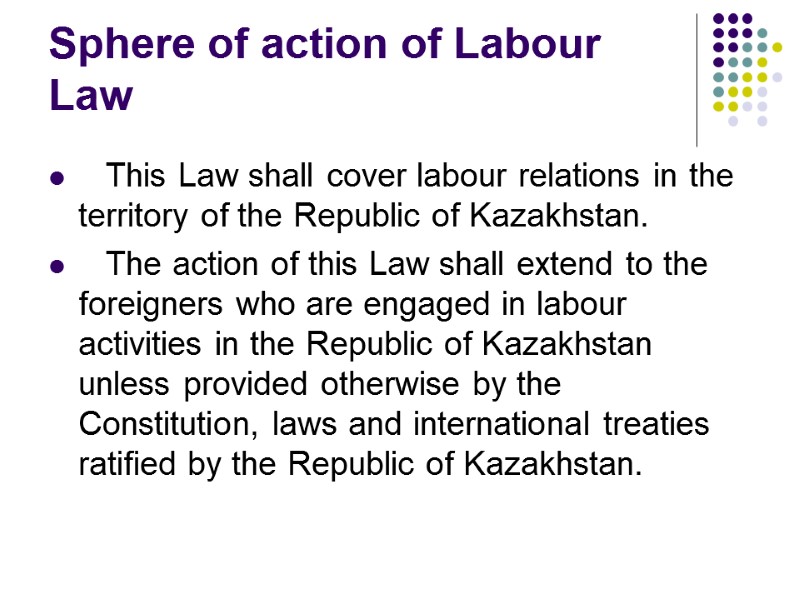 Sphere of action of Labour Law     This Law shall cover